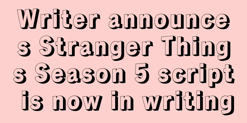 Writer announces Stranger Things Season 5 script is now in writing
