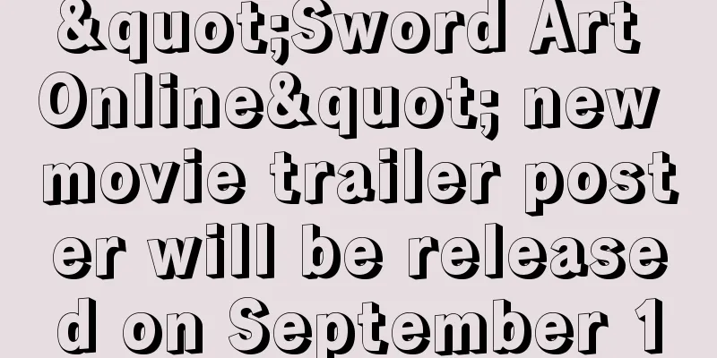 "Sword Art Online" new movie trailer poster will be released on September 10