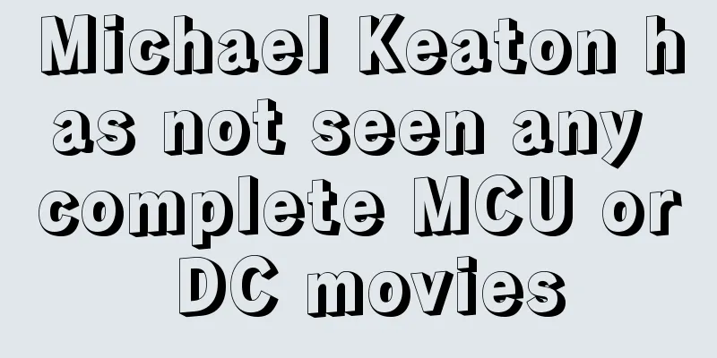 Michael Keaton has not seen any complete MCU or DC movies