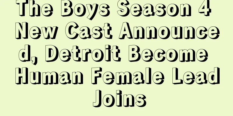 The Boys Season 4 New Cast Announced, Detroit Become Human Female Lead Joins