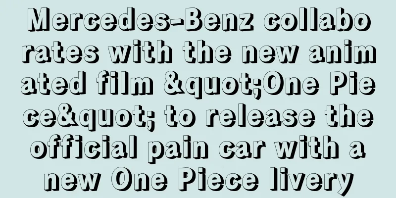 Mercedes-Benz collaborates with the new animated film "One Piece" to release the official pain car with a new One Piece livery