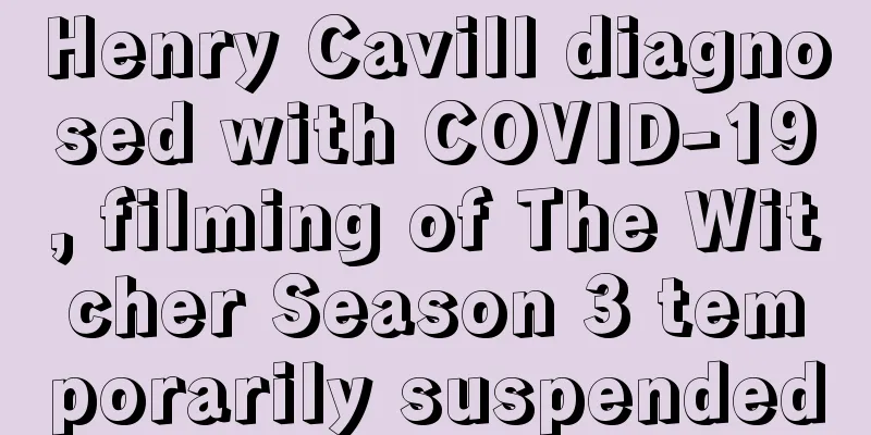 Henry Cavill diagnosed with COVID-19, filming of The Witcher Season 3 temporarily suspended