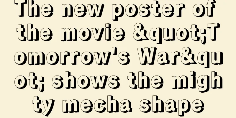 The new poster of the movie "Tomorrow's War" shows the mighty mecha shape