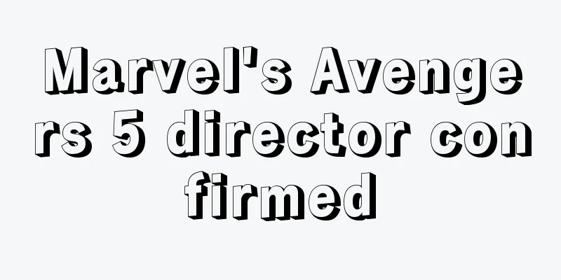 Marvel's Avengers 5 director confirmed