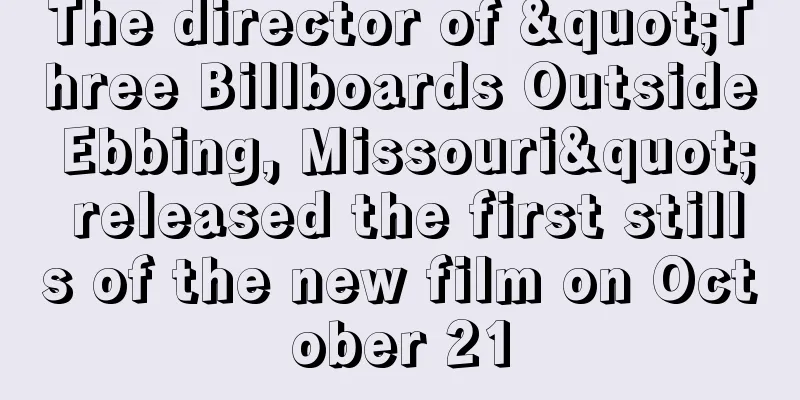 The director of "Three Billboards Outside Ebbing, Missouri" released the first stills of the new film on October 21