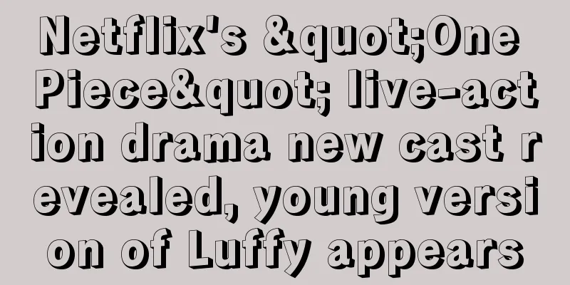 Netflix's "One Piece" live-action drama new cast revealed, young version of Luffy appears