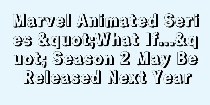 Marvel Animated Series "What If..." Season 2 May Be Released Next Year