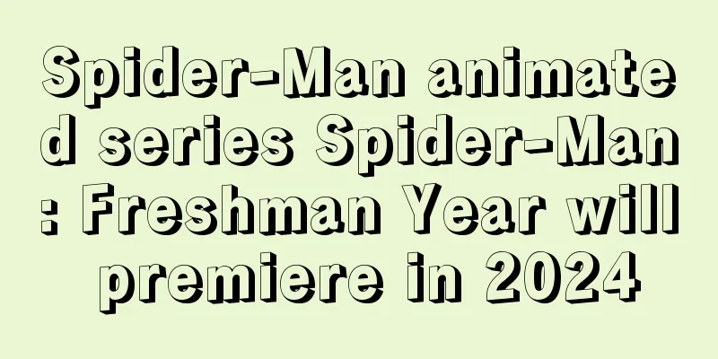 Spider-Man animated series Spider-Man: Freshman Year will premiere in 2024