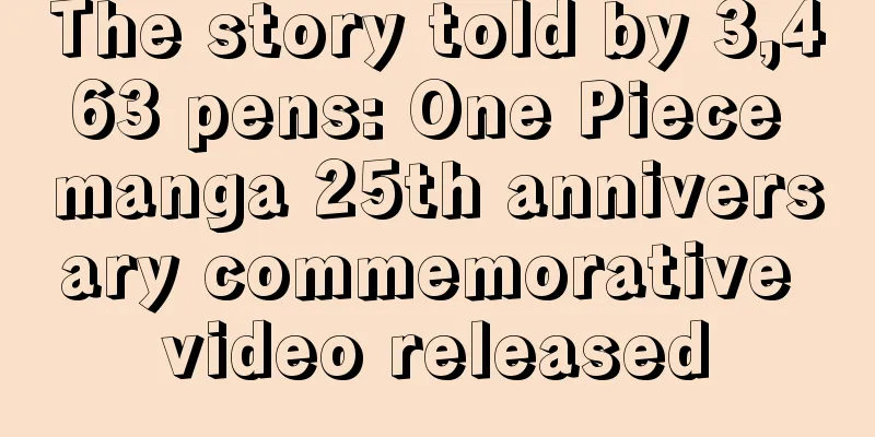 The story told by 3,463 pens: One Piece manga 25th anniversary commemorative video released