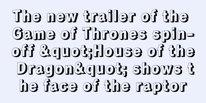 The new trailer of the Game of Thrones spin-off "House of the Dragon" shows the face of the raptor