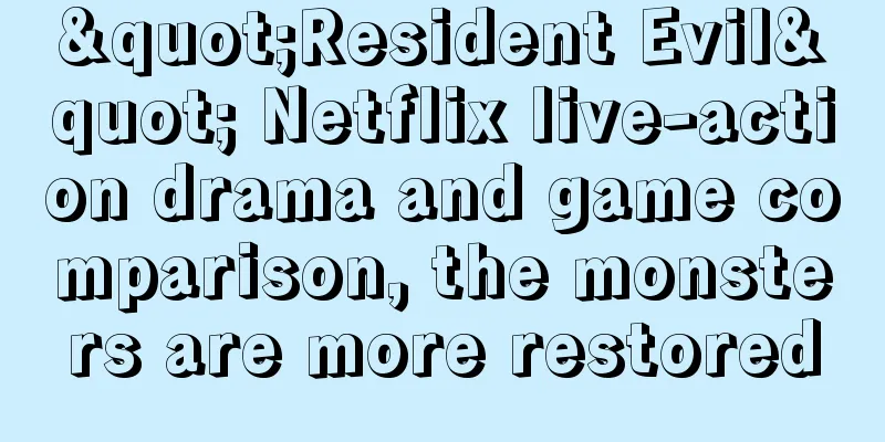 "Resident Evil" Netflix live-action drama and game comparison, the monsters are more restored
