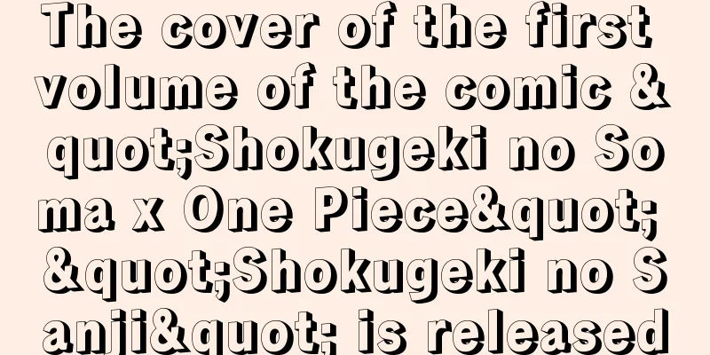 The cover of the first volume of the comic "Shokugeki no Soma x One Piece" "Shokugeki no Sanji" is released