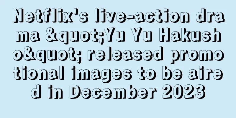 Netflix's live-action drama "Yu Yu Hakusho" released promotional images to be aired in December 2023