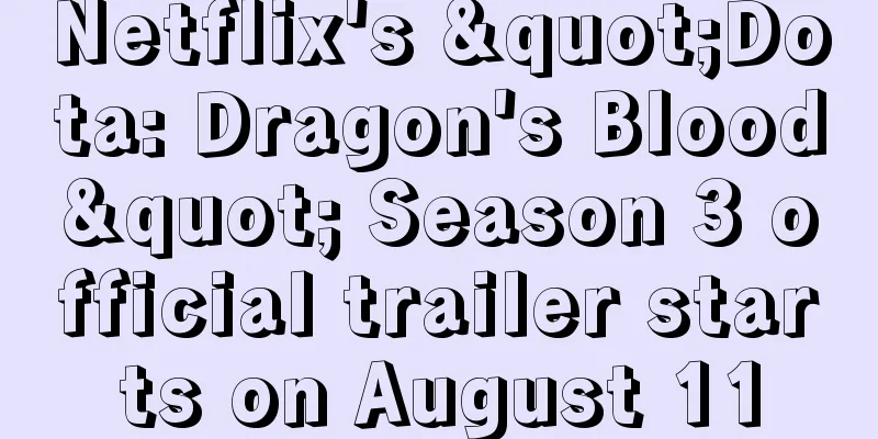 Netflix's "Dota: Dragon's Blood" Season 3 official trailer starts on August 11