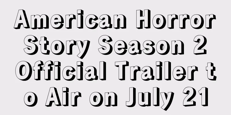 American Horror Story Season 2 Official Trailer to Air on July 21