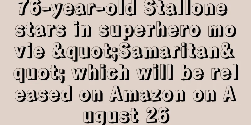 76-year-old Stallone stars in superhero movie "Samaritan" which will be released on Amazon on August 26