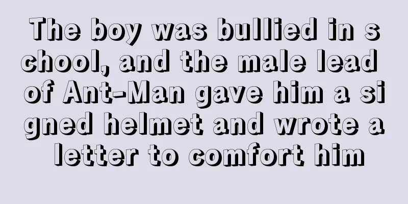 The boy was bullied in school, and the male lead of Ant-Man gave him a signed helmet and wrote a letter to comfort him