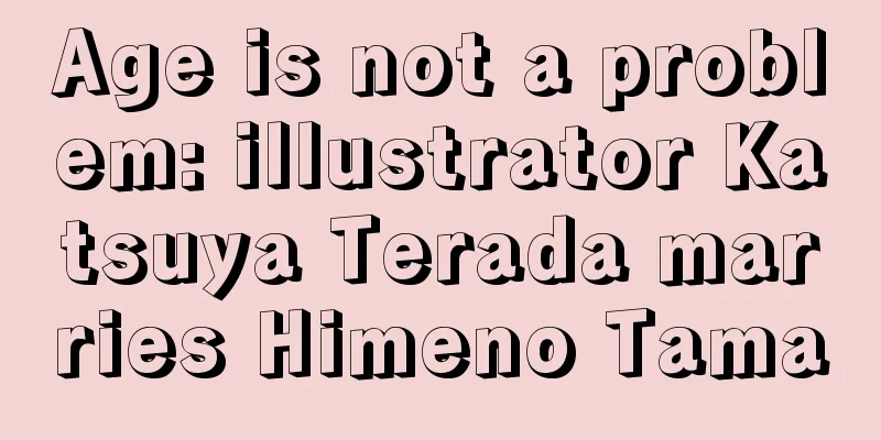 Age is not a problem: illustrator Katsuya Terada marries Himeno Tama