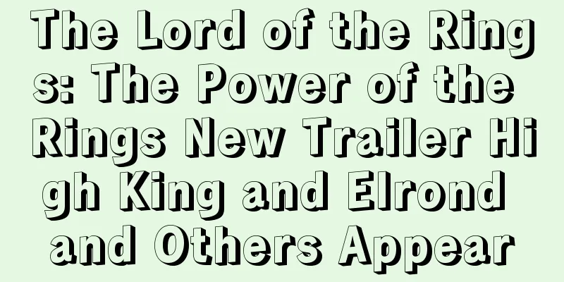 The Lord of the Rings: The Power of the Rings New Trailer High King and Elrond and Others Appear