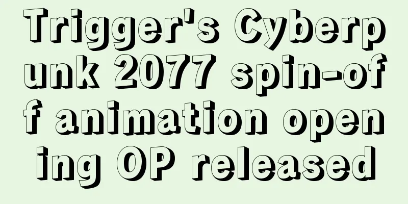 Trigger's Cyberpunk 2077 spin-off animation opening OP released