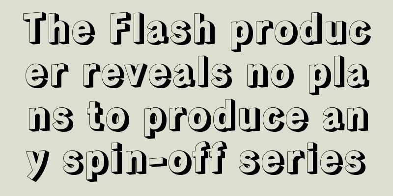 The Flash producer reveals no plans to produce any spin-off series