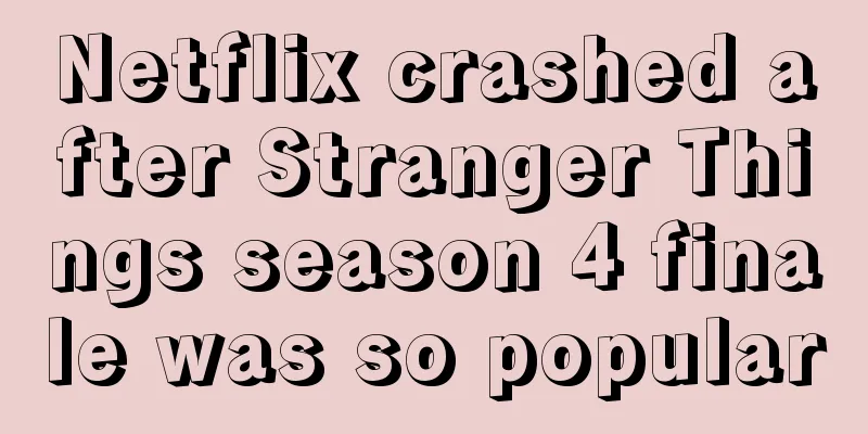 Netflix crashed after Stranger Things season 4 finale was so popular
