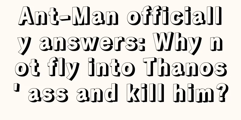 Ant-Man officially answers: Why not fly into Thanos' ass and kill him?