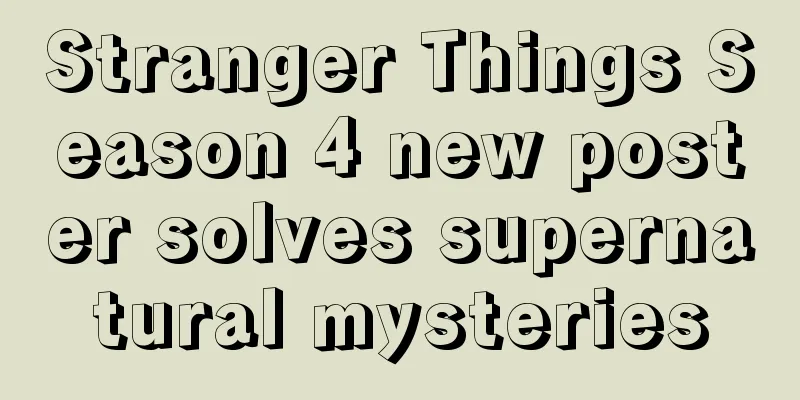 Stranger Things Season 4 new poster solves supernatural mysteries