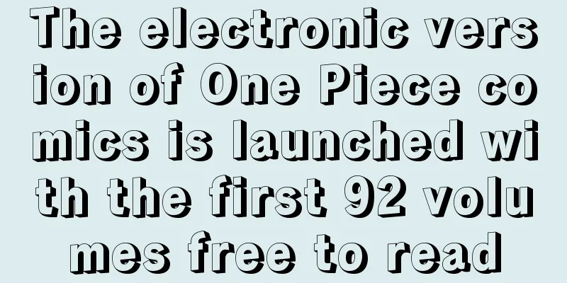 The electronic version of One Piece comics is launched with the first 92 volumes free to read