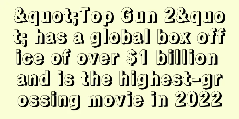 "Top Gun 2" has a global box office of over $1 billion and is the highest-grossing movie in 2022
