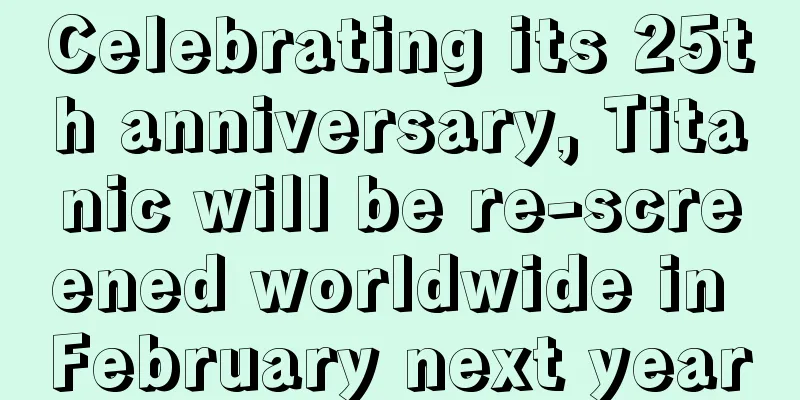 Celebrating its 25th anniversary, Titanic will be re-screened worldwide in February next year