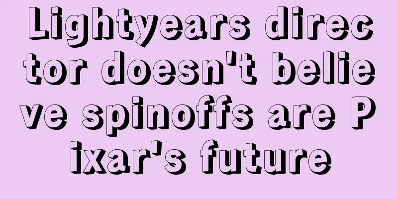 Lightyears director doesn't believe spinoffs are Pixar's future