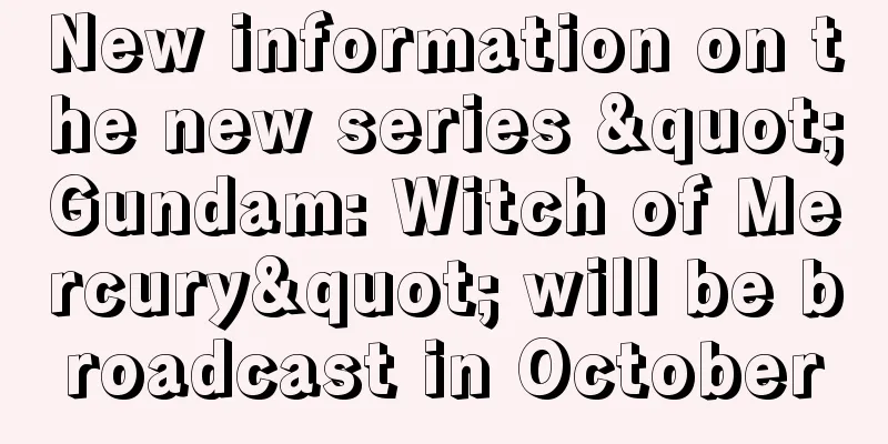 New information on the new series "Gundam: Witch of Mercury" will be broadcast in October