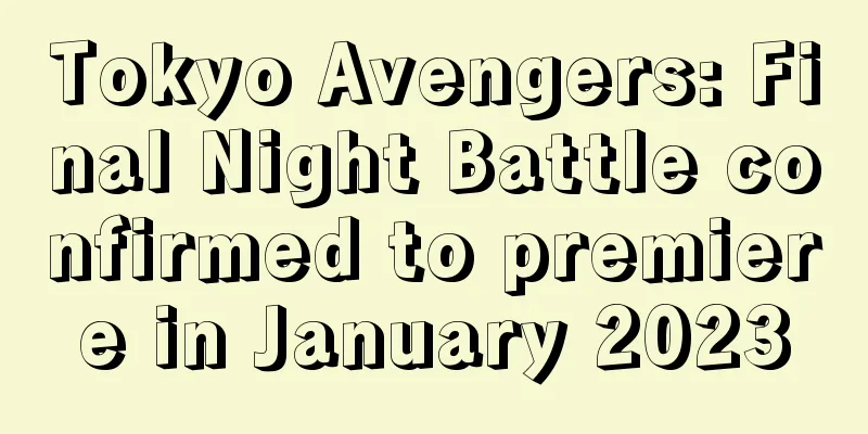 Tokyo Avengers: Final Night Battle confirmed to premiere in January 2023
