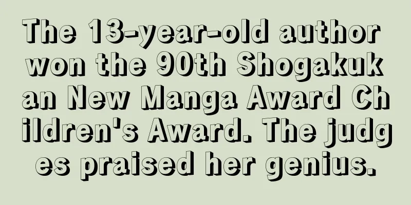 The 13-year-old author won the 90th Shogakukan New Manga Award Children's Award. The judges praised her genius.