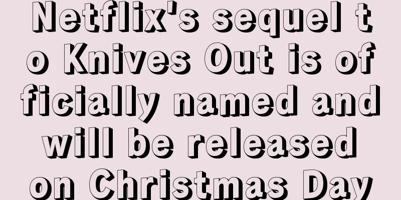 Netflix's sequel to Knives Out is officially named and will be released on Christmas Day
