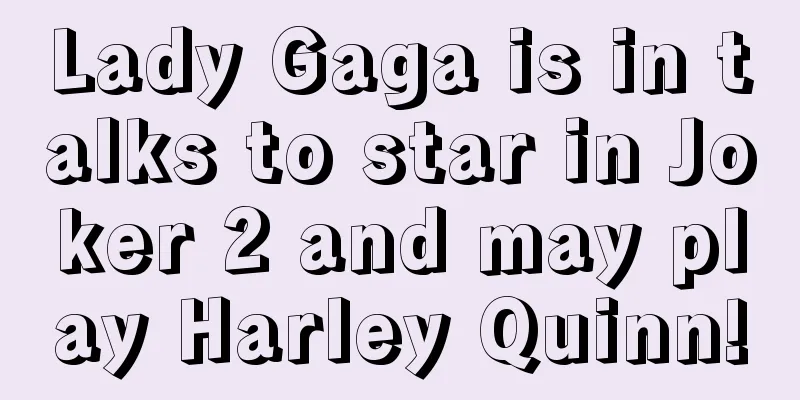 Lady Gaga is in talks to star in Joker 2 and may play Harley Quinn!