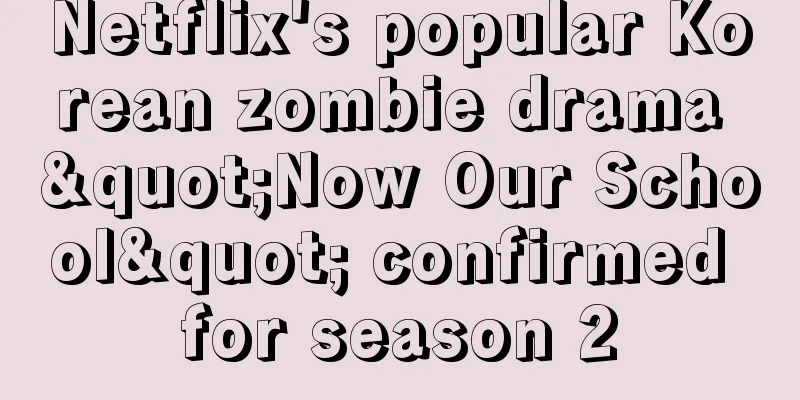 Netflix's popular Korean zombie drama "Now Our School" confirmed for season 2