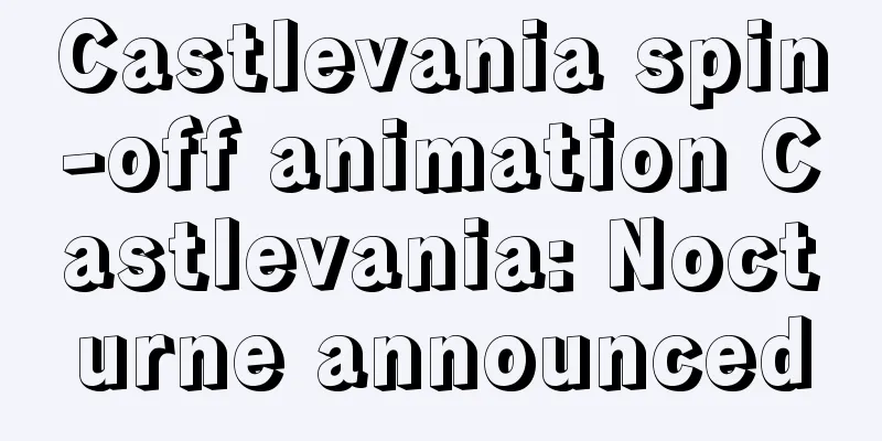Castlevania spin-off animation Castlevania: Nocturne announced