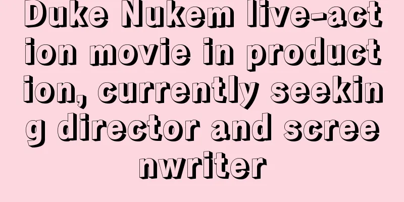Duke Nukem live-action movie in production, currently seeking director and screenwriter