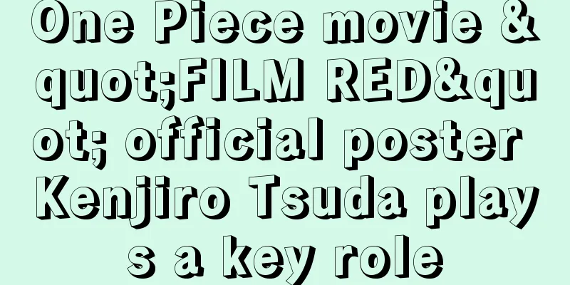 One Piece movie "FILM RED" official poster Kenjiro Tsuda plays a key role