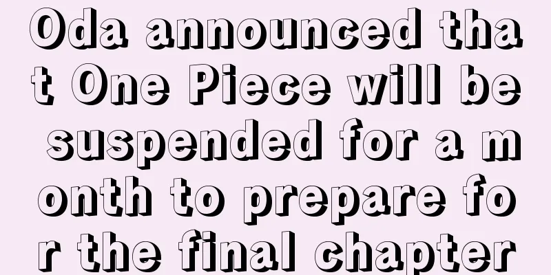 Oda announced that One Piece will be suspended for a month to prepare for the final chapter