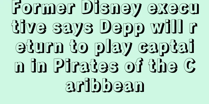 Former Disney executive says Depp will return to play captain in Pirates of the Caribbean
