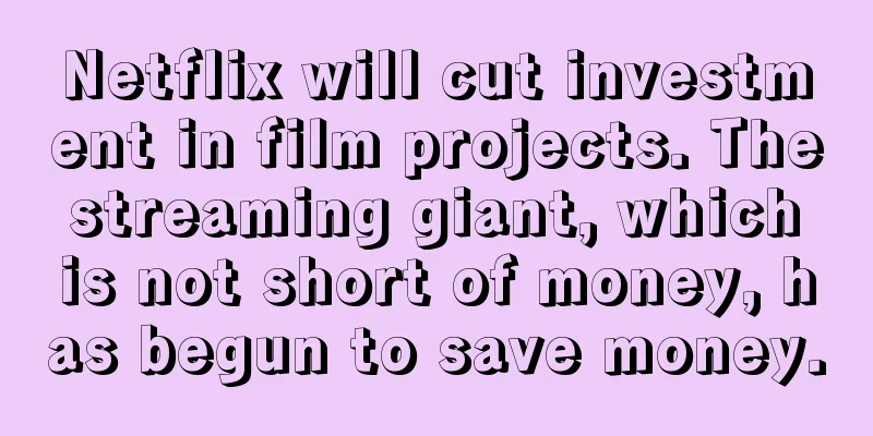Netflix will cut investment in film projects. The streaming giant, which is not short of money, has begun to save money.