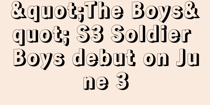 "The Boys" S3 Soldier Boys debut on June 3