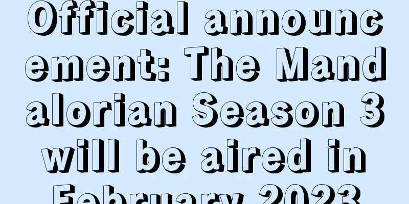Official announcement: The Mandalorian Season 3 will be aired in February 2023
