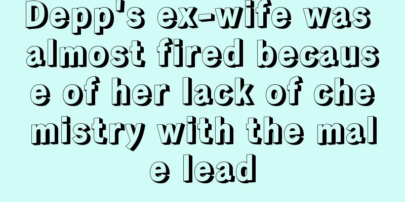 Depp's ex-wife was almost fired because of her lack of chemistry with the male lead