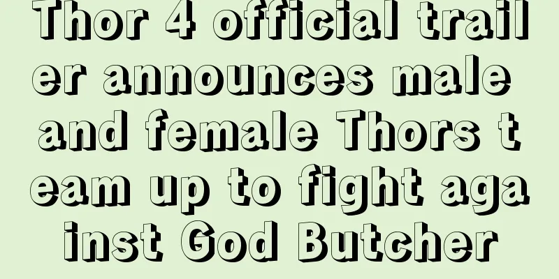 Thor 4 official trailer announces male and female Thors team up to fight against God Butcher