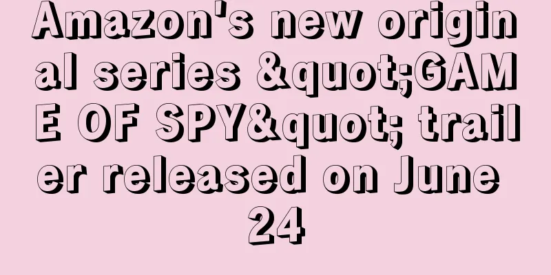 Amazon's new original series "GAME OF SPY" trailer released on June 24