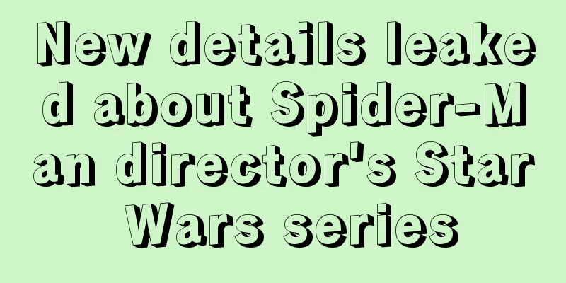 New details leaked about Spider-Man director's Star Wars series